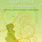 Ajurveda za notranjo ubranost - prehrana, spolna energija in zdravljenje