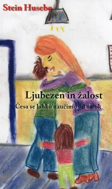 ljubezen in žalost česa se lahko naučimo od otrok 1740 1