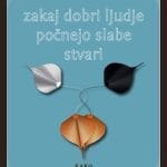 zakaj dobri ljudje počnejo slabe stvari 654 1