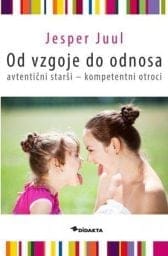 Od vzgoje do odnosa: avtentični starši - kompetentni otroci