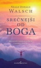 Srečnejši od Boga - Spremenite vsakdanje življenje v izredno izkušnjo