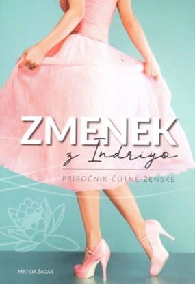 Zmenek z Indriyo - Priročnik čutne ženske