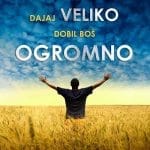 pricakuj malo dajaj veliko dobil bos ogromno