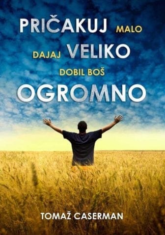 Pričakuj malo dajaj veliko dobil boš ogromno