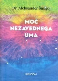 Moč nezavednega uma - Hipnoza I