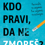 Kdo pravi, da ne zmoreš?