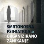 Smrtonosna psihiatrija in organizirano zanikanje