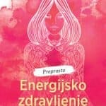 Energijsko zdravljenje - Razkrijte svojo sposobnost zdravljenja