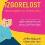 Izgorelost: Ključ do razumevanja stresnega cikla