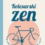 Kolesarski zen - Kolesarjenje kot meditacija