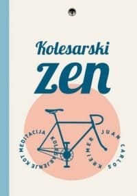 Kolesarski zen - Kolesarjenje kot meditacija