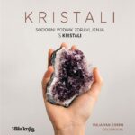 Kristali: sodobni vodnik zdravljenja s kristali