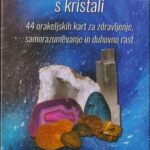 Modrost zdravljenja s kristali (44 orakeljskih kart)