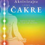 Aktivirajte svoje čakre - Načela in vaje za telo, um in dušo