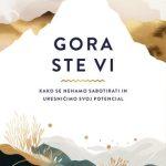 Gora ste vi - Kako se nehamo sabotirati in uresničimo svoj potencial