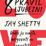 8 pravil ljubezni - Kako jo najti, negovati in izpustiti