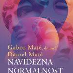 Navidezna normalnost - Travma, bolezen in zdravljenje v toksični civilizaciji