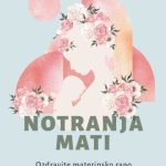 Notranja mati - Ozdravite materinsko rano in vzemite moč v svoje roke