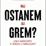 Naj ostanem ali grem? Kako preživeti v odnosu z narcisom?
