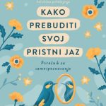 Kako prebuditi svoj pristni jaz - Priročnik za samospoznavanje
