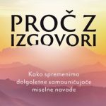 Proč z izgovori - Kako spremenimo dolgoletne samouničujoče miselne navade