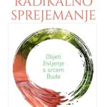 Radikalno sprejemanje - Objeti življenje s srcem Bude