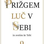 Prižgem luč v sebi in svetim še tebi
