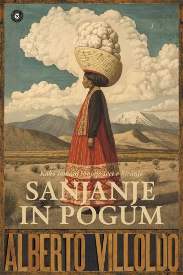 Sanjanje in pogum - Kako šamani sanjajo svet v bivanje