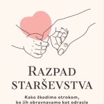 Razpad starševstva - Kako škodimo otrokom, ko jih obravnavamo kot odrasle